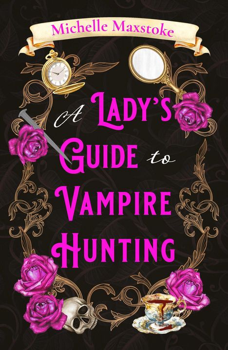 „A Lady's Guide to Vampire Hunting“ in pinker Schrift mit Rosen, Taschenuhr, Handspiegel und Totenkopf verziert.