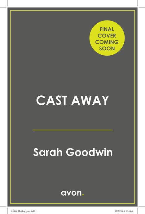 FINAL COVER COMING SOON, CAST AWAY, Sarah Goodwin, avon. - Ein schlichtes Cover mit gelbem Akzent.