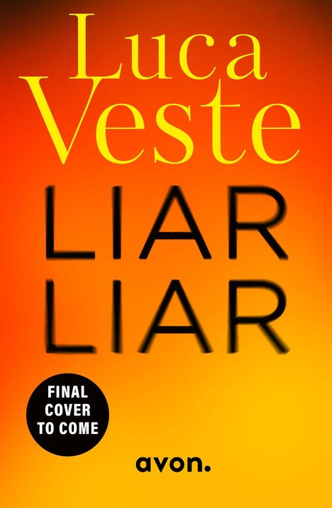 Text: "Luca Veste, LIAR LIAR, FINAL COVER TO COME, avon." Hintergrund: Verläuft von rot zu orange.
