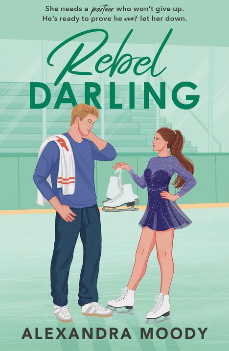Text oben: "She needs a partner who won't give up. He's ready to prove he won't let her down." Titel "Rebel Darling". Illustration von zwei Menschen auf dem Eis, eine hält Schlittschuhe.