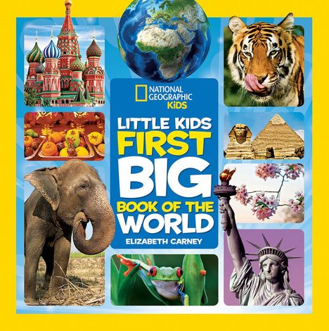 „Little Kids First Big Book of the World“ von Elizabeth Carney. Fotos von Tier- und Weltwundern umrahmen den Titel.