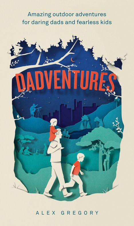 Text: "Amazing outdoor adventures for daring dads and fearless kids", "DADVENTURES", "ALEX GREGORY". Illustration: Vater mit Kind.
