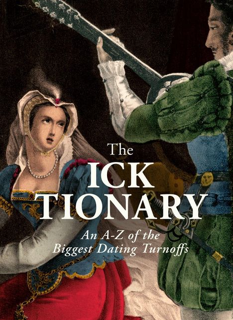 Text: "The Ick Tionary: An A-Z of the Biggest Dating Turnoffs." Illustration eines Paares in Renaissance-Kleidung.