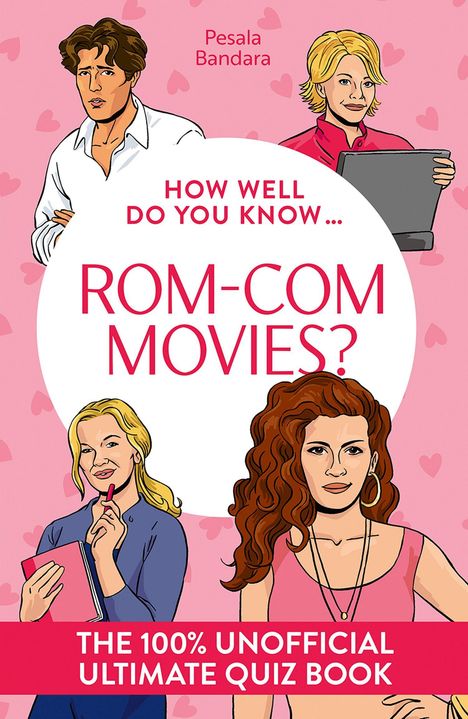 "How well do you know ROM-COM MOVIES? The 100% unofficial ultimate quiz book." Illustration von vier Personen.