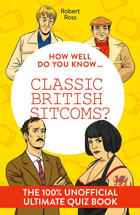 „How well do you know... Classic British Sitcoms? The 100% unofficial ultimate quiz book“ steht in großen Buchstaben.