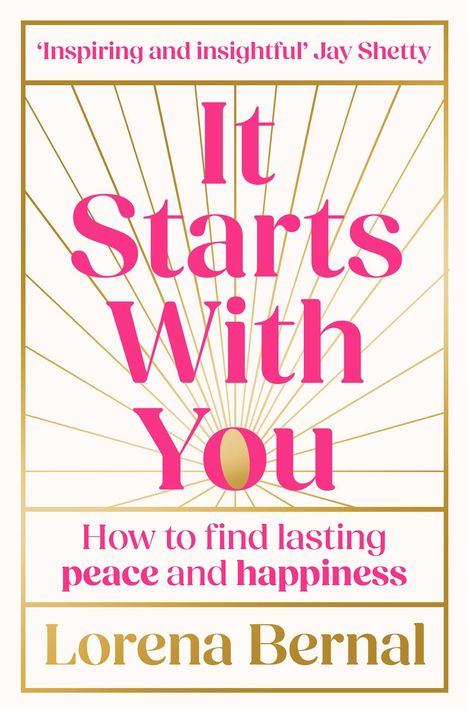 Text: "It Starts With You. How to find lasting peace and happiness. Lorena Bernal." Rote und goldene Schrift.