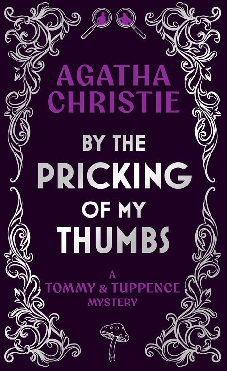 AGATHA CHRISTIE, BY THE PRICKING OF MY THUMBS, A TOMMY & TUPPENCE MYSTERY. Verzierungen, Lupen, Pilz.