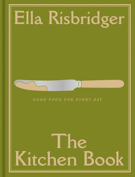 Titel: "The Kitchen Book" von Ella Risbridger. Slogan: "Good Food for Every Day". Illustration: Messer mit Butter. Hintergrund: Grün.