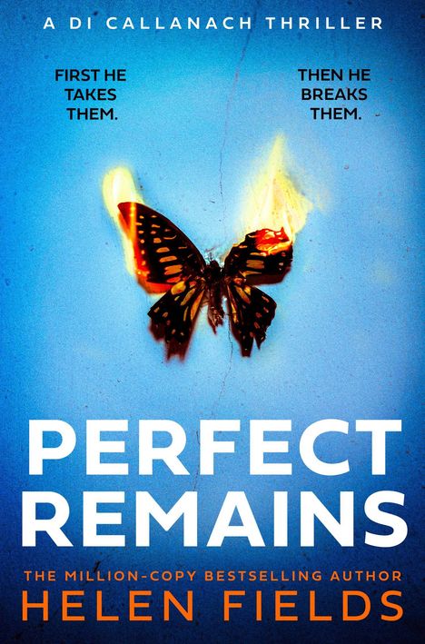 "First he takes them. Then he breaks them." Ein brennender Schmetterling auf blauem Hintergrund. "Perfect Remains".