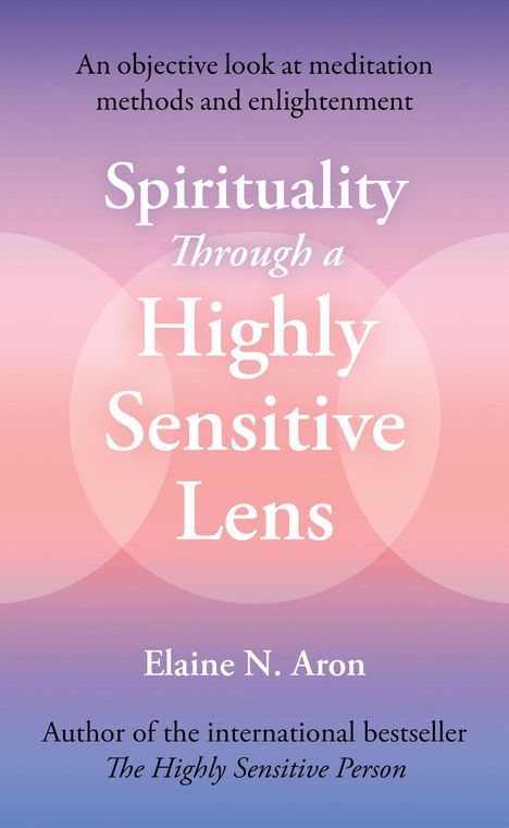 "Spirituality Through a Highly Sensitive Lens" von Elaine N. Aron. Farbverlauf in Pastelltönen im Hintergrund.