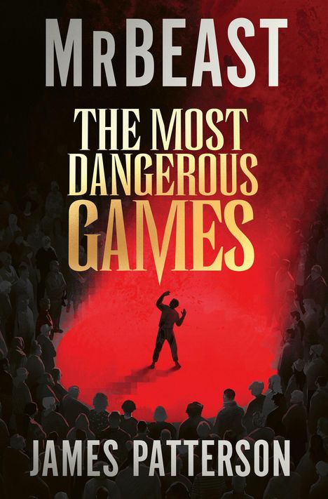 Text: "MRBEAST THE MOST DANGEROUS GAMES JAMES PATTERSON". Illustration: Eine Person auf rotem Hintergrund, umgeben von Schattenfiguren.