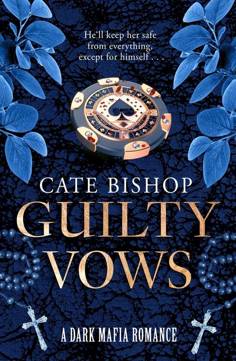 Text: "He'll keep her safe from everything, except for himself." "Cate Bishop," "Guilty Vows," "A Dark Mafia Romance." Blattwerk und Casino-Elemente.