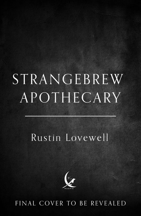 Text: "STRANGEBREW APOTHECARY" und "Rustin Lovewell". Darunter ein Logo mit einem Vogel. Darunter "FINAL COVER TO BE REVEALED".