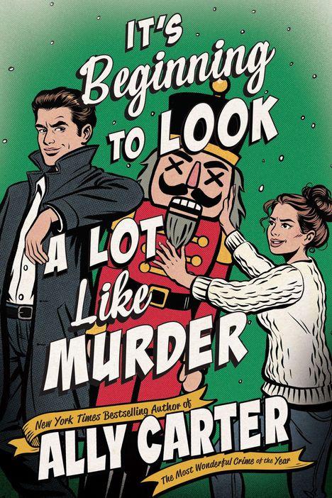 Text: "It’s Beginning to Look A Lot Like Murder", "Ally Carter". Illustration: Mann und Frau mit Nussknacker, Schneefall.