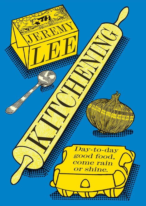 "JEREMY LEE", "KITCHENING", "Day-to-day good food, come rain or shine." Illustration mit Butter, Löffel, Zwiebel, Eierkarton.