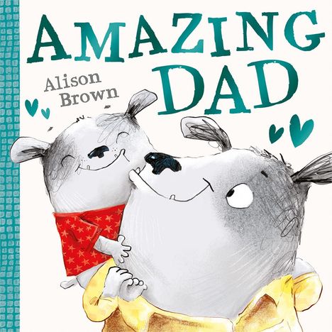 Text: "AMAZING DAD, Alison Brown". 
Illustration: Zwei lächelnde Hunde, einer trägt ein rotes Tuch mit Sternen.