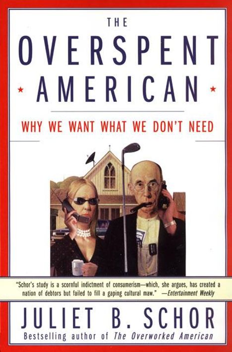 Juliet B. Schor: The Overspent American: Why We Want What We Don't Need, Buch