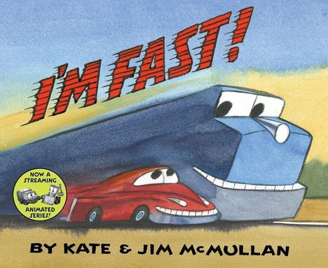 "I'M FAST!", "BY KATE & JIM MCMULLAN". Illustration: Rotes Auto neben einem blauen Zug mit freundlichen Gesichtern.