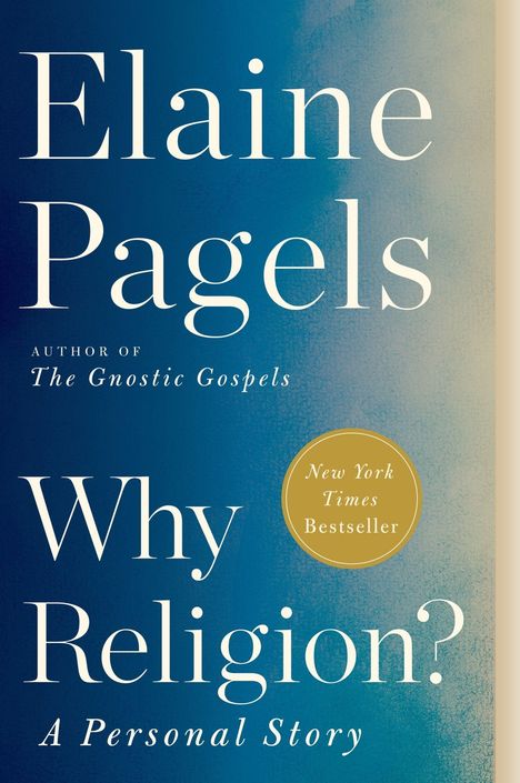 „Elaine Pagels. Why Religion? A Personal Story. New York Times Bestseller.“ Buchtitel auf blauem Hintergrund.