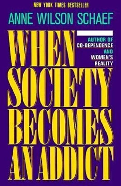 Anne Wilson Schaef: When Society Becomes an Addict, Buch