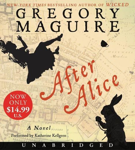 „After Alice“ von Gregory Maguire. Silhouette von Alice im Fall, Karte im Hintergrund, rechts Hase mit Uhr.