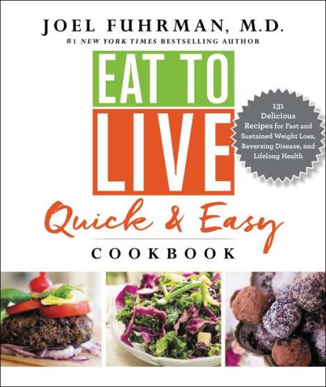 Joel Fuhrman: Eat To Live Quick &amp; Easy Ckbk, Buch