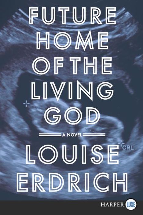 Louise Erdrich: Future Home of the Living God LP, Buch