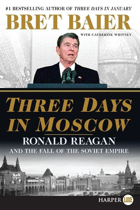 Buchtitel: "Three Days in Moscow: Ronald Reagan and the Fall of the Soviet Empire" von Bret Baier. Bild von Reagan.