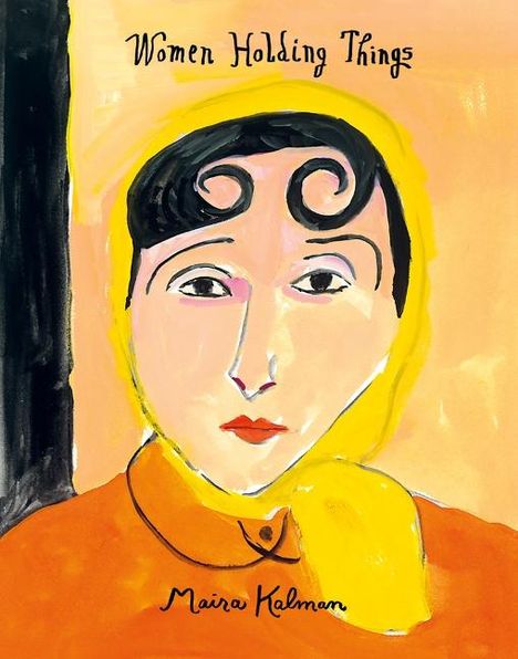 Maira Kalman: Women Holding Things, Buch