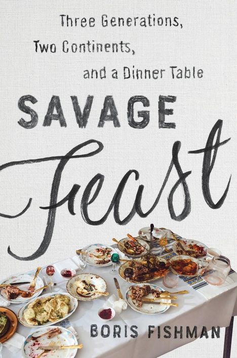 Boris Fishman: Savage Feast, Buch