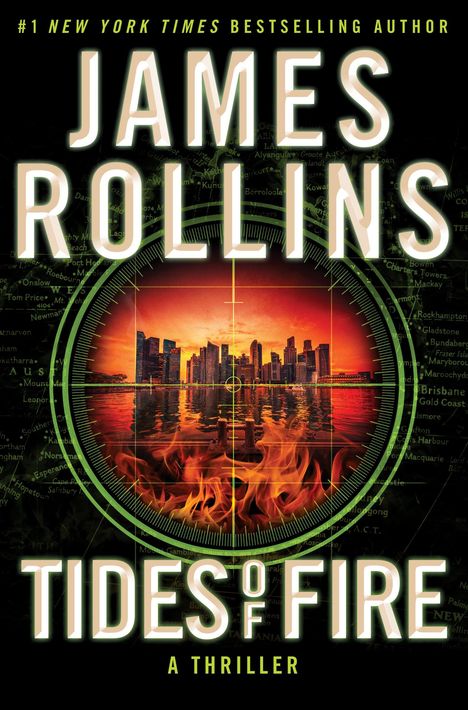 "James Rollins. Tides of Fire. A Thriller." Skyline unter orangem Himmel mit Flammen, umgeben von Fadenkreuz und Kartenhintergrund.
