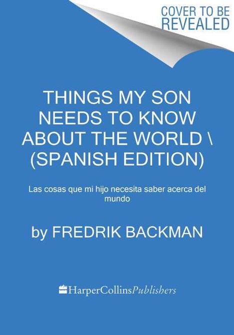 Fredrik Backman: Things My Son Needs to Know about the World \ Cosas Que Mi Hij (Spanish Edition), Buch