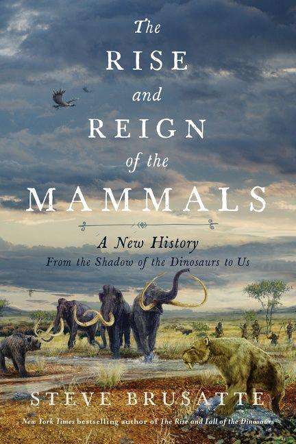 Steve Brusatte: The Rise and Reign of the Mammals, Buch