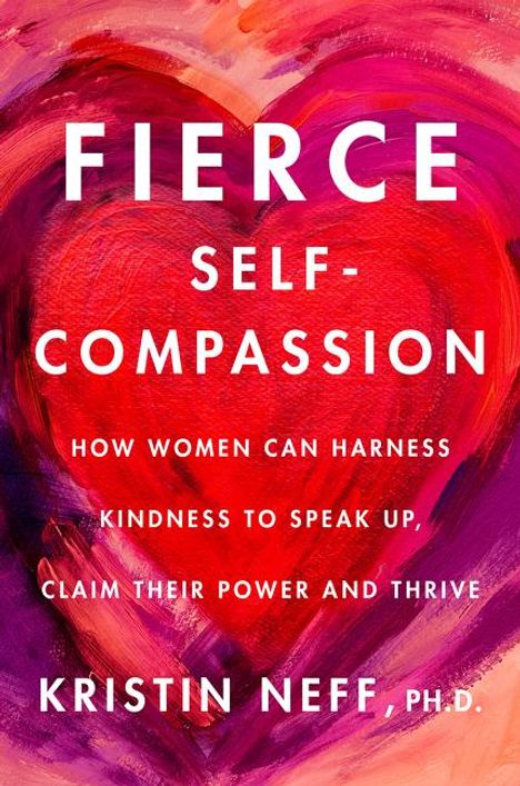 Kristin Neff: Fierce Self-Compassion, Buch