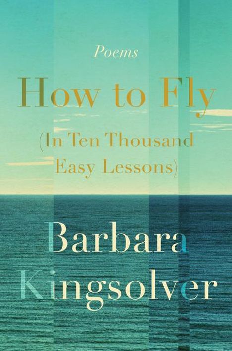 Barbara Kingsolver: How to Fly (in Ten Thousand Easy Lessons), Buch