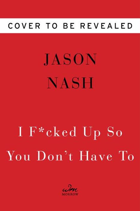 Jason Nash: Nash, J: I F*cked Up So You Don't Have To, Buch
