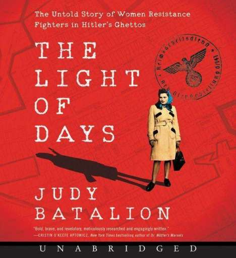 Judy Batalion: The Light of Days CD: The Untold Story of Women Resistance Fighters in Hitler's Ghettos, CD
