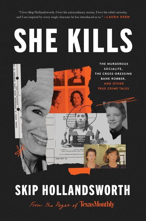 Zitat von Laura Dern über Skip Hollandsworth. Titel: "SHE KILLS". Thema: True Crime. Rückt Montagen von Dokumenten und Fotos in den Fokus.