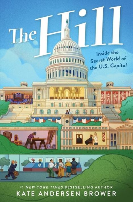 Kate Andersen Brower: The Hill: Inside the Secret World of the U.S. Capitol, Buch