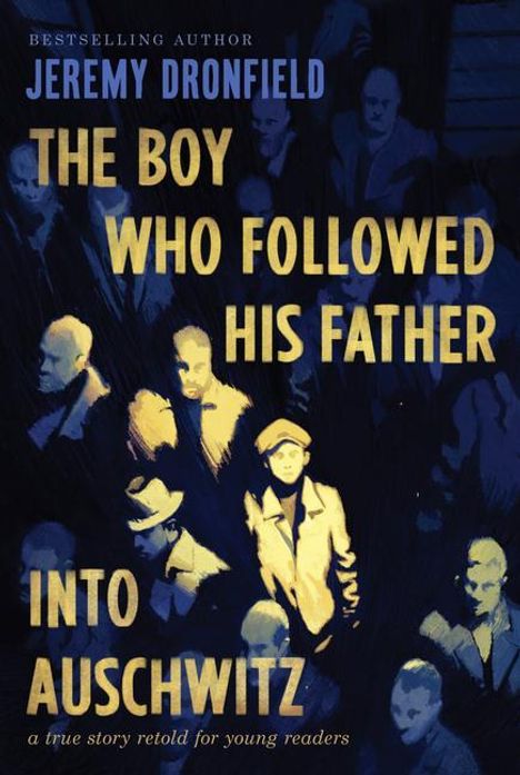 Jeremy Dronfield: The Boy Who Followed His Father Into Auschwitz, Buch