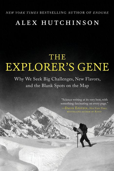 "THE EXPLORER'S GENE. Why We Seek Big Challenges, New Flavors, and the Blank Spots on the Map." Schwarzer Himmel, Bergsteiger.