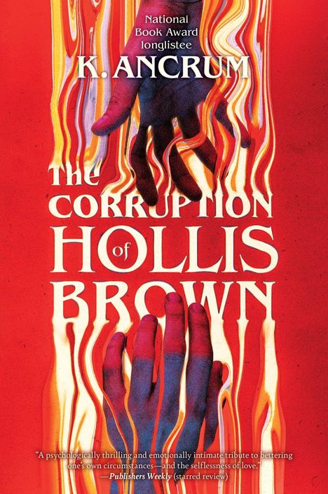 „National Book Award longlistee. K. Ancrum. The Corruption of Hollis Brown.“ Zwei Hände, von fließenden Farben umgeben.