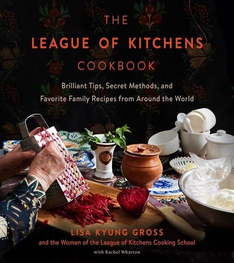 Lisa Gross: The League of Kitchens Cookbook, Buch