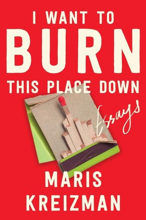 Maris Kreizman: I Want to Burn This Place Down, Buch