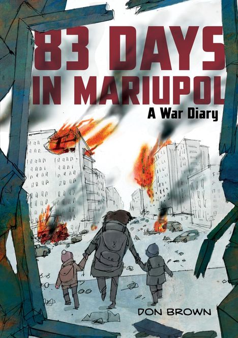 Don Brown: 83 Days in Mariupol: A War Diary, Buch