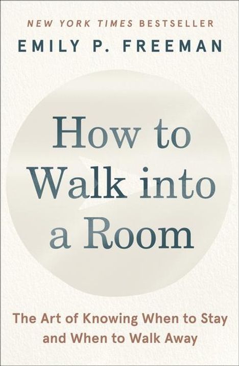 Emily P Freeman: How to Walk Into a Room, Buch