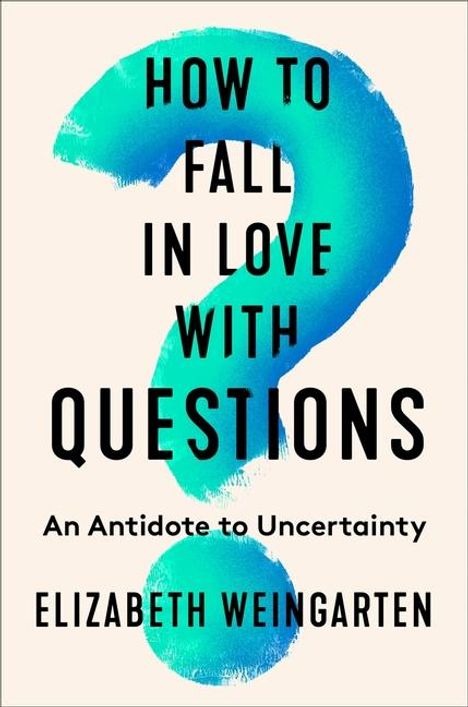 Elizabeth Weingarten: How to Fall in Love with Questions, Buch