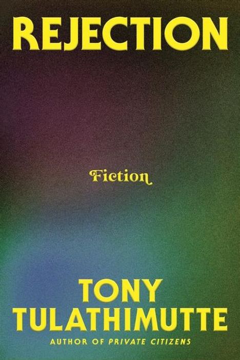 Tony Tulathimutte: Rejection, Buch