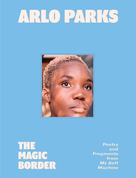 Arlo Parks: The Magic Border, Buch