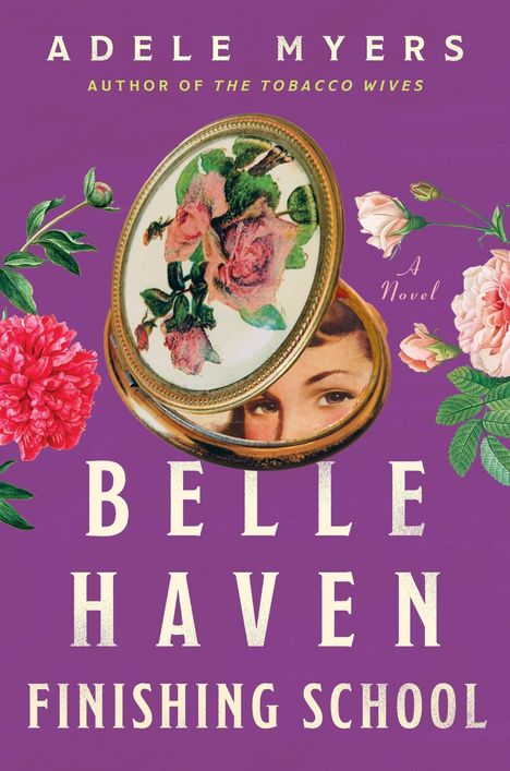 Titel: "Belle Haven Finishing School". Autor: Adele Myers. Illustration mit Blumen und Puderdose, Frauensicht verdeckt.
